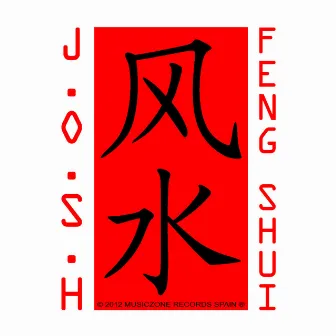 Feng Shui by J.O.S.H.