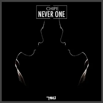 Never One by Chipe