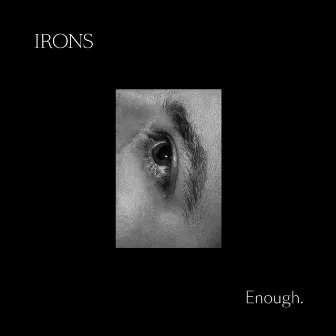 Enough. by Irons