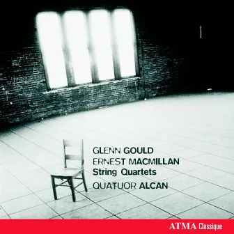 Glenn Gould & Ernest MacMillan: String Quartets by Ernest Macmillan