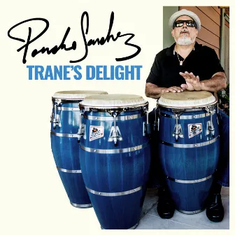 Trane's Delight by Poncho Sanchez