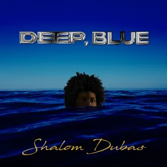 Deep, Blue - EP by Shalom Dubas