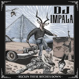 Buckin These Bitches Down by DJ Impala