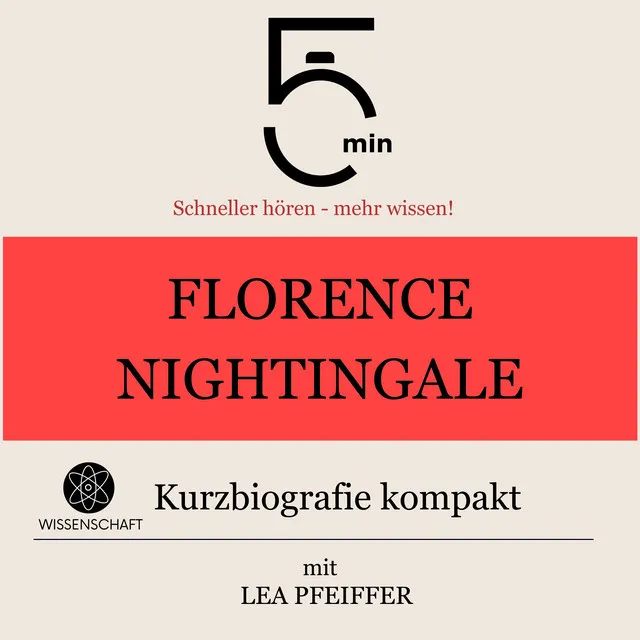 Florence Nightingale: Kurzbiografie kompakt (5 Minuten: Schneller hören – mehr wissen!)