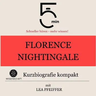 Florence Nightingale: Kurzbiografie kompakt (5 Minuten: Schneller hören – mehr wissen!) by Lea Pfeiffer