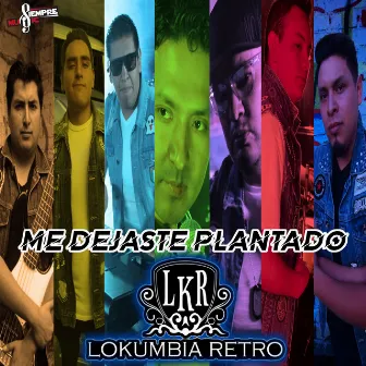 Me Dejaste Plantado by Lokumbia Retro