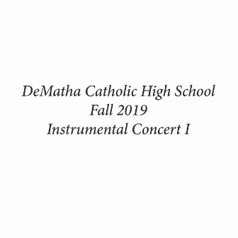 DeMatha Catholic High School Fall 2019 Instrumental Concert I by DeMatha Catholic High School Concert Band I