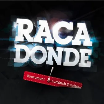 Konsument Ludzkich Sumień by Raca Donde