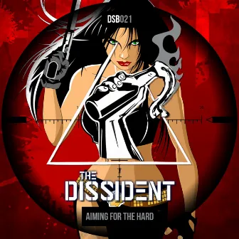 Aiming For The Hard by The Dissident