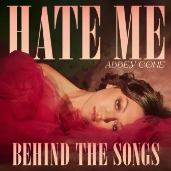 Hate Me (Behind The Songs) by Abbey Cone