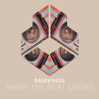 When The Beat Drops by RAVEKINGS