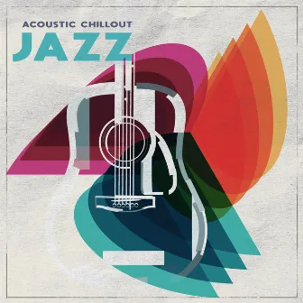 Acoustic Chillout Jazz by Dinner Time Jazz