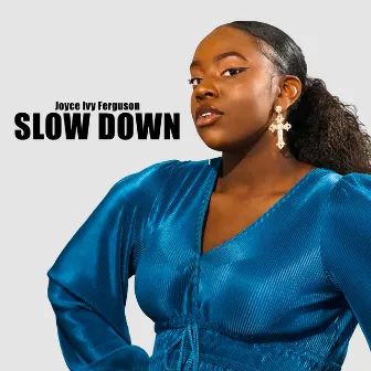 Slow Down by Joyce Ivy Ferguson