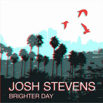 Brighter Day by Josh Stevens