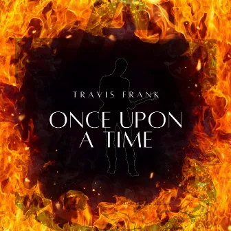 Once Upon A Time by Travis Frank