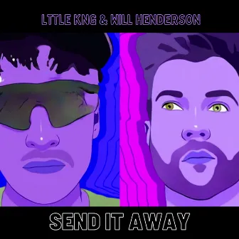 Send it Away by LTTLE KNG