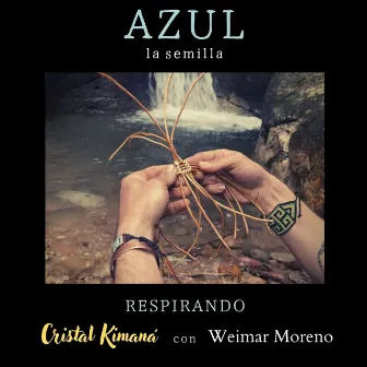 Respirando / Azul (La Semilla) by Cristal Kimaná