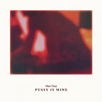 Pussy Is Mine by Marc Tinez