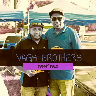 Vags Brothers by Manny Malo