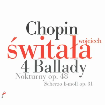 Chopin: 4 Ballady, Nokturny Op. 48, Scherzo by Wojciech Świtała