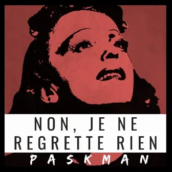 Non, je ne regrette rien by Paskman