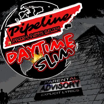 Pipeline by Daytime Slim