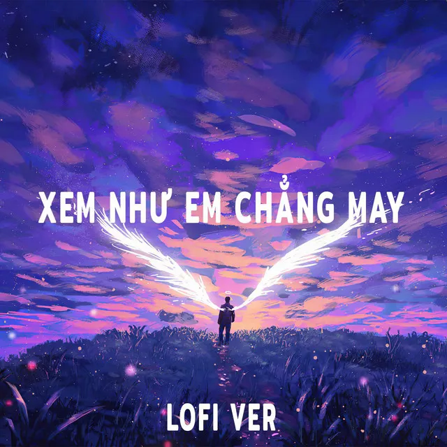 Xem Như Em Chẳng May (Lofi Ver.)