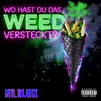 Wo hast du das Weed versteckt by Mr.Bloxx