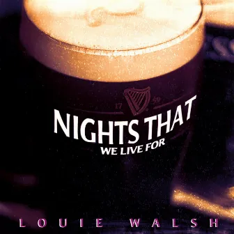 Nights That We Live For by Louie Walsh