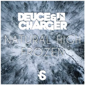 Natural High / Frozen by Deuce & Charger