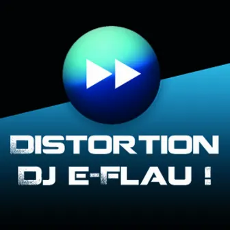 Distorsion by DJ E Flau!