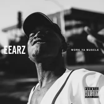 Work Ya Muscle by Eearz