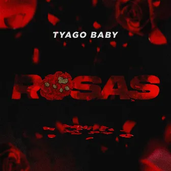 Rosas by Tyago Baby