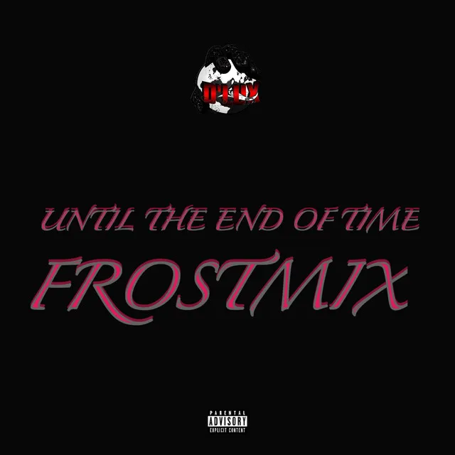 Until The End of Time (FrostMix)