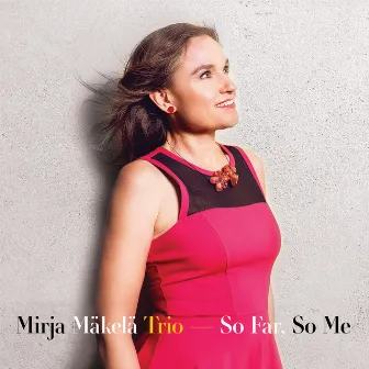 So Far, So Me by Mirja Mäkelä Trio