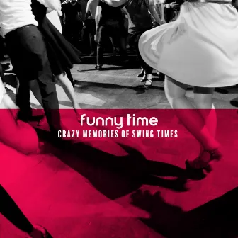 Funny Time – Crazy Memories of Swing Times by Funny Jazz Project