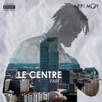 Le Centre (part I) by Appi Moy