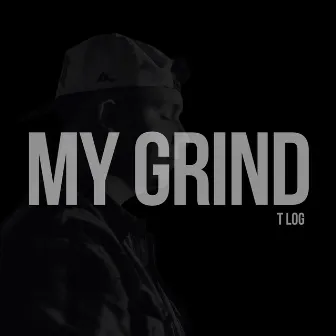 My Grind by T Log