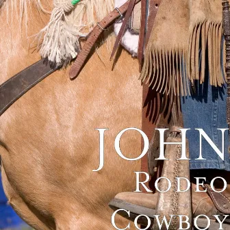 Rodeo Cowboy by John