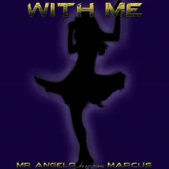 With Me by Mr. Angelo