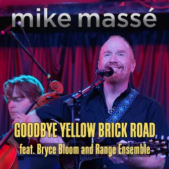 Goodbye Yellow Brick Road (Live) by Mike Massé