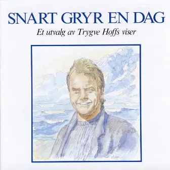 Snart Gryr En Dag by Trygve Hoff