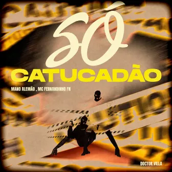 Só Catucadão by Mano Alemão