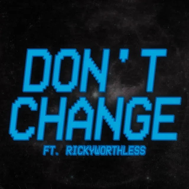 Don't Change - Remix