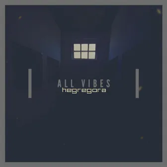 All Vibes by Hegregora