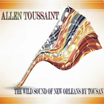 The Wild Sound of New Orleans by Tousan by Allen Toussaint