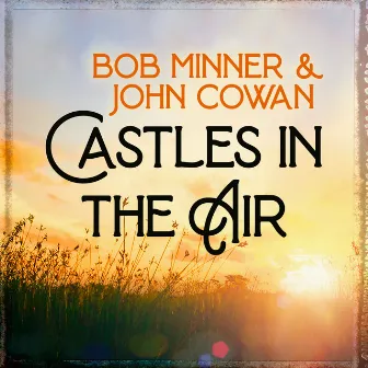 Castles In the Air (feat. John Cowan) by Bob Minner