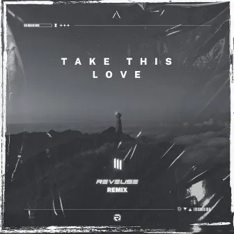 Take This Love (Reveuse Remix) by Reveuse