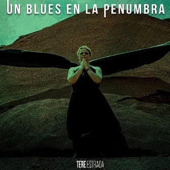 Un Blues en la Penumbra by Tere Estrada