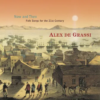 Now and Then: Folk Songs for the 21st Century by Alex de Grassi